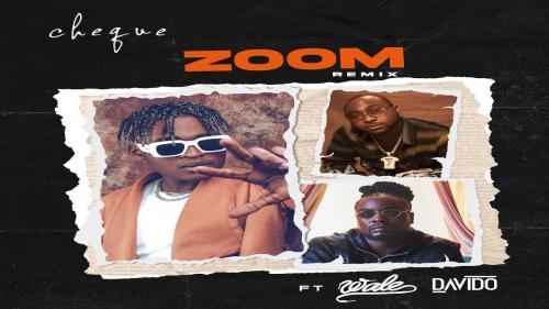 Download Cheque – Zoom (Remix) Ft. Davido, Wale